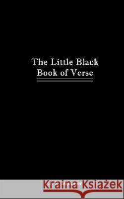 The Little Black Book of Verse D. E. (Dianne Eleonora) Monnier 9781977857224 Createspace Independent Publishing Platform