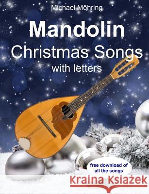 Mandolin Christmas Songs: Tabs and Chords Michael Mohring 9781977859822