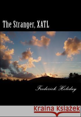 The Stranger, XATL Holiday, Frederick 9781977860385 Createspace Independent Publishing Platform