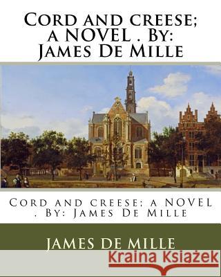 Cord and creese; a NOVEL . By: James De Mille Mille, James de 9781977861573 Createspace Independent Publishing Platform