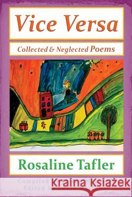 Vice Versa: Collected & Neglected Poems Rosaline Tafler Julian Marinoff Louis Marinoff 9781977863300 Createspace Independent Publishing Platform