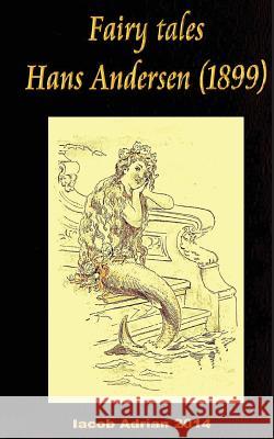 Fairy tales Hans Andersen (1899) Adrian, Iacob 9781977865113