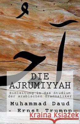 Einleitung in Das Studium Der Arabischen Grammatiker: Die Ajrumiyyah (1876) Muhammad Ibn Daud Ernst Trumpp 9781977865762