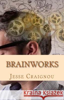 BrainWorks Craignou, Jesse 9781977866646 Createspace Independent Publishing Platform