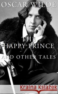 The Happy Prince And Other Tales Wilde, Oscar 9781977867612 Createspace Independent Publishing Platform