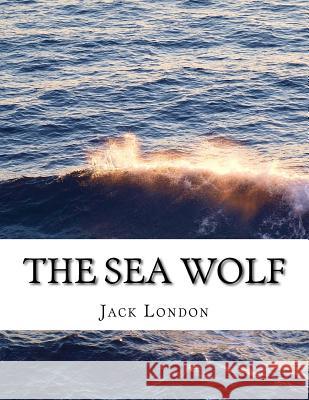 The Sea Wolf Jack London 9781977868381