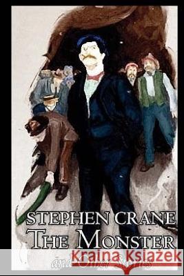 The Monster and Other Stories Stephen Crane 9781977869470 Createspace Independent Publishing Platform