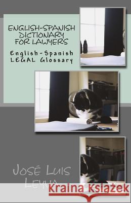 English-Spanish Dictionary for Lawyers: English-Spanish LEGAL Glossary Leyva, Jose Luis 9781977869487 Createspace Independent Publishing Platform