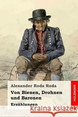 Von Bienen, Drohnen und Baronen: Erzählungen Roda Roda, Alexander 9781977869661 Createspace Independent Publishing Platform