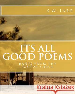 its all good poems: n' other rants S. W. Laro 9781977869944 Createspace Independent Publishing Platform