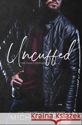 Uncuffed (The Vault) Michelle Dare 9781977874245 Createspace Independent Publishing Platform