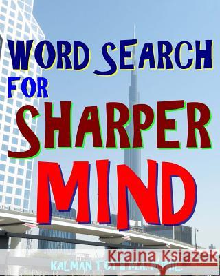 Word Search for Sharper Mind: 300 Challenging & Entertaining Themed Puzzles Kalman Tot 9781977877697