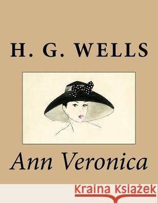 Ann Veronica H. G. Wells 9781977877710 Createspace Independent Publishing Platform