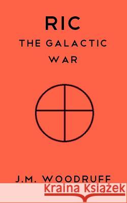 The Galactic War Jonathan Michael Woodruff 9781977878304 Createspace Independent Publishing Platform
