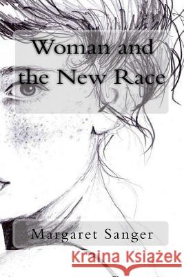 Woman and the New Race Margaret Sanger 9781977879769 Createspace Independent Publishing Platform