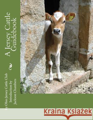 A Jersey Cattle Guidebook Ohio Jersey Cattle Club Jackson Chambers 9781977881281 Createspace Independent Publishing Platform