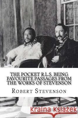 The Pocket R.L.S. Being Favourite Passages from the Works of Stevenson Robert Louis Stevenson 9781977885371 Createspace Independent Publishing Platform