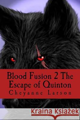 Blood Fusion 2 The Escape of Quinton Larson, Cheyanne M. 9781977886972