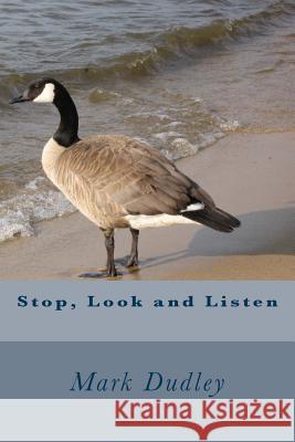 Stop, Look and Listen Mark Dudley 9781977887337 Createspace Independent Publishing Platform