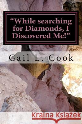 while searching for Diamonds, I Discovered Me Cook, Gail 9781977887412