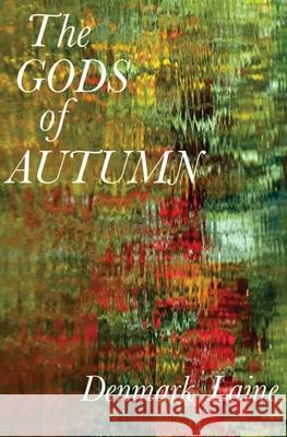 The Gods of Autumn Denmark Laine 9781977888228 Createspace Independent Publishing Platform