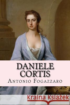 Daniele Cortis Antonio Fogazzaro 9781977890597 Createspace Independent Publishing Platform