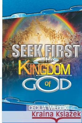 Seek First The Kingdom Of God Wilcox, Cecilia 9781977892409