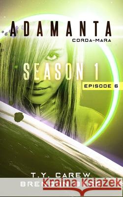 Corda-Mara: Season 1, Episode 6 T. y. Carew Brendon Berg 9781977894021 Createspace Independent Publishing Platform