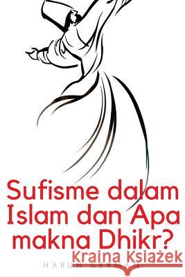 Sufisme Dalam Islam Dan APA Makna Dhikr? Harun German 9781977897282