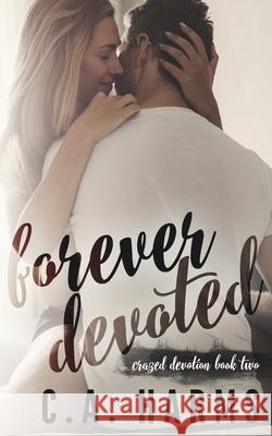 Forever Devoted C. A. Harms 9781977897824 Createspace Independent Publishing Platform