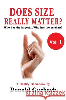 Does Size Really Matter? Donald Gorbach 9781977898036 Createspace Independent Publishing Platform