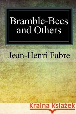 Bramble-Bees and Others Jean-Henri Fabre Alexander Teixeira d 9781977898234 Createspace Independent Publishing Platform