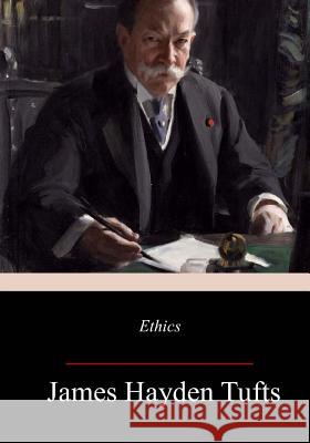 Ethics James Hayden Tufts John Dewey 9781977898562