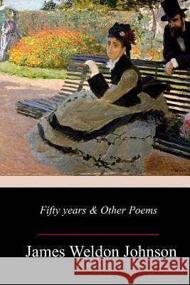 Fifty years & Other Poems Johnson, James Weldon 9781977900326