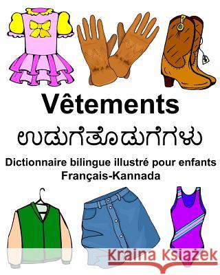 Français-Kannada Vêtements Dictionnaire bilingue illustré pour enfants Carlson Jr, Richard 9781977901842 Createspace Independent Publishing Platform