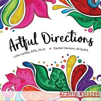 Artful Directions Ph. Lola Carlil Daniel Hanso 9781977904096 Createspace Independent Publishing Platform