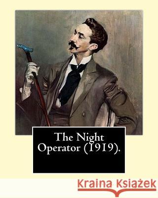 The Night Operator (1919). By: Frank L. Packard: Frank Lucius Packard (February 2, 1877 - February 17, 1942) was a Canadian novelist. Packard, Frank L. 9781977905253 Createspace Independent Publishing Platform