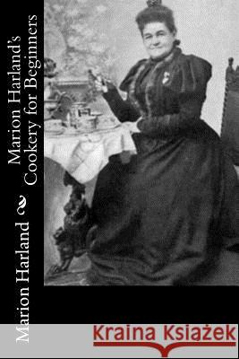 Marion Harland's Cookery for Beginners Marion Harland 9781977906328 Createspace Independent Publishing Platform
