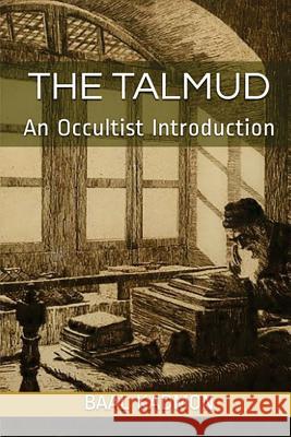 The Talmud - An Occultist Introduction Baal Kadmon 9781977908889