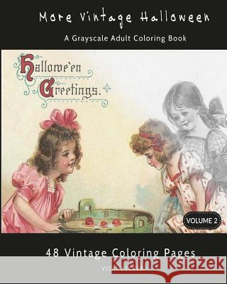 More Vintage Halloween: A Grayscale Adult Coloring Book Vicki Becker 9781977914880 Createspace Independent Publishing Platform