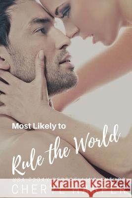 Most Likely to Rule the World Cheryl Harper 9781977916075 Createspace Independent Publishing Platform