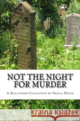 Not the Night for Murder: A Halloween Collection Sheila Deeth 9781977918185