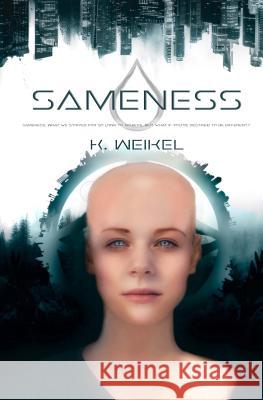 Sameness K Weikel 9781977922113 Createspace Independent Publishing Platform