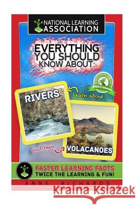 Everything You Should Know About: Rivers and Volcanoes Richards, Anne 9781977923189 Createspace Independent Publishing Platform