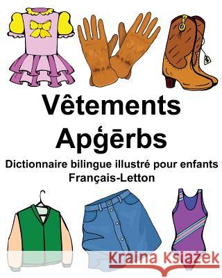 Français-Letton Vêtements Dictionnaire bilingue illustré pour enfants Carlson Jr, Richard 9781977924162 Createspace Independent Publishing Platform