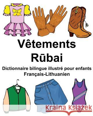 Français-Lithuanien Vêtements Dictionnaire bilingue illustré pour enfants Carlson Jr, Richard 9781977925916 Createspace Independent Publishing Platform