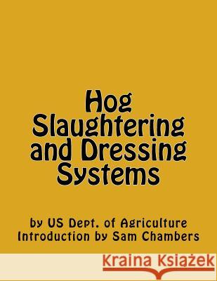 Hog Slaughtering and Dressing Systems Us Dept of Agriculture Sam Chambers 9781977926777 Createspace Independent Publishing Platform