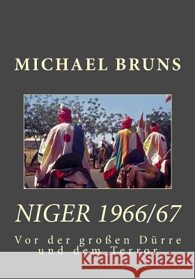 Niger: Vor der großen Dürre Bruns, Michael 9781977928061 Createspace Independent Publishing Platform