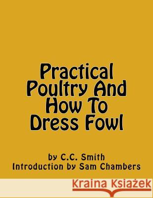 Practical Poultry And How To Dress Fowl Chambers, Sam 9781977929075 Createspace Independent Publishing Platform