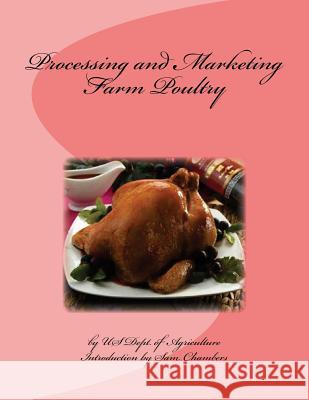 Processing and Marketing Farm Poultry Us Dept of Agriculture Sam Chambers 9781977929532 Createspace Independent Publishing Platform